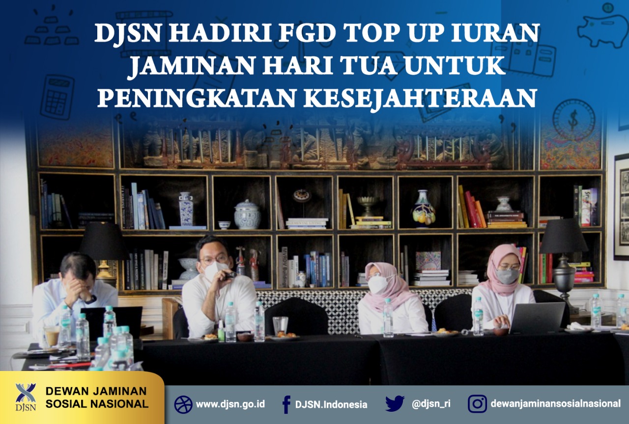 DJSN Hadiri FGD Top Up Iuran Jaminan Hari Tua Untuk Peningkatan Kesejahteraan